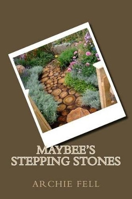 Maybee's Stepping Stones by Archie Fell