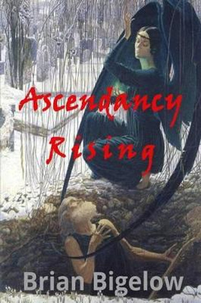 Ascendancy Rising Brian Bigelow 9781497559394