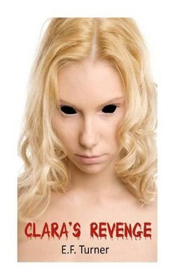 Clara's Revenge by E F Turner