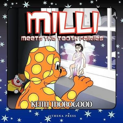 Milli Meets the Tooth Fairies by Keith Thorogood
