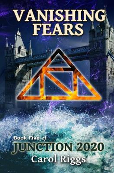 Junction 2020: Book Five: Vanishing Fears Carol Riggs 9781691080762