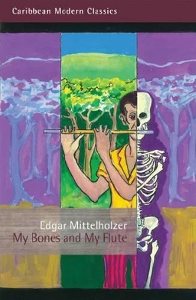 My Bones and My Flute: A Ghost Story in the Old-Fashioned Manner and a Big Jubilee Read Edgar Mittelholzer 9781845232955