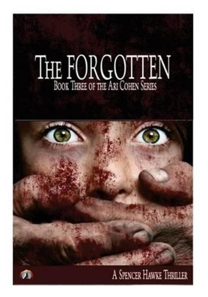 The Forgotten (Large Font) Book 3 in the Ari Cohen Series by Spencer Hawke