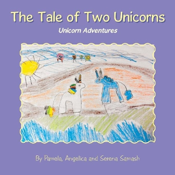 The Tale of Two Unicorns Pamela Samash 9781984559142