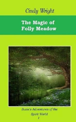 The Magic of Folly Meadow by Cindy Wright