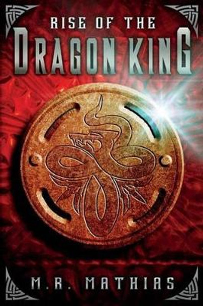 Rise of the Dragon King: (Dragoneer Saga Book Five) M R Mathias 9781499193923