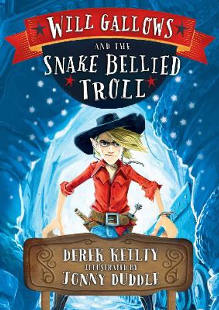 Will Gallows and the Snake-Bellied Troll Derek Keilty 9781849392365