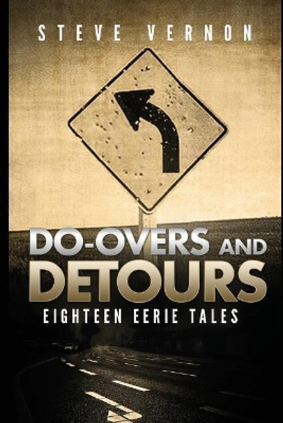 Do-Overs and Detours - Eighteen Eerie Tales Steve Vernon 9781520635118