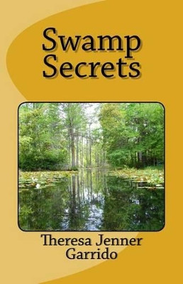 Swamp Secrets by Theresa Jenner Garrido