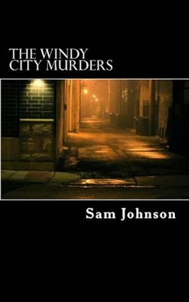 The Windy City Murders by Sam D Johnson