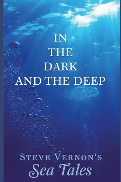 In the Dark and the Deep Steve Vernon 9781521557235