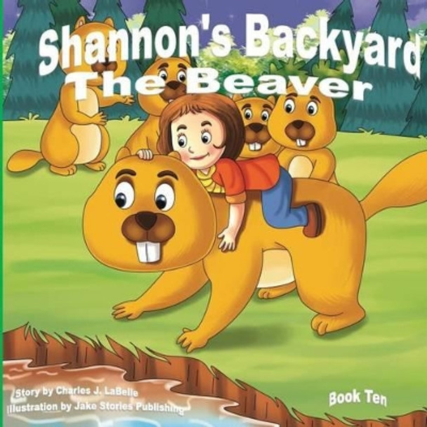 Shannon's Backyard The Beaver Book Ten Jake Stories Publishing 9781896710839