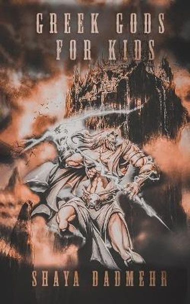 Greek Gods for Kids by Shaya Dadmehr