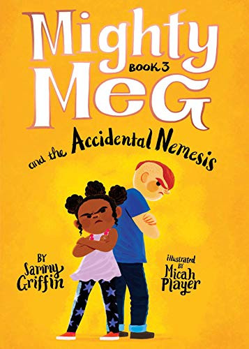 Mighty Meg 3: Mighty Meg and the Accidental Nemesis Sammy Griffin 9781499808469