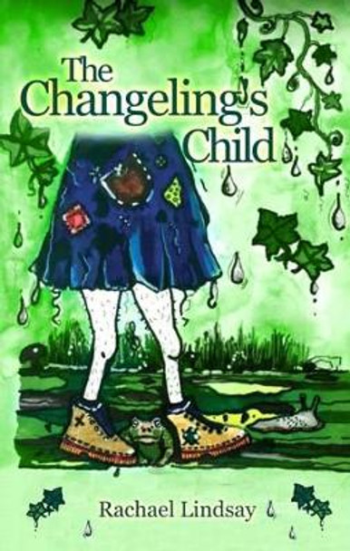 The Changeling's Child Rachael Lindsay 9781907552878