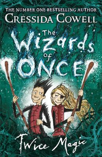 The Wizards of Once: Twice Magic: Book 2 Cressida Cowell 9781444941425