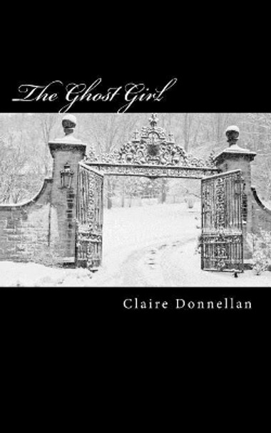 The Ghost Girl Claire Donnellan 9781499596991