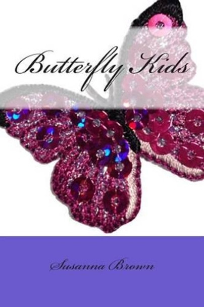 Butterfly Kids by Susanna Brown Butterfly Kids by Susanna Brown