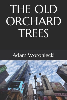 The Old Orchard Trees by Adam Woroniecki