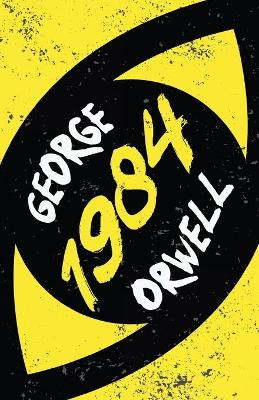 Nineteen Eighty-Four;With the Introductory Essay 'Why I Write' by George Orwell