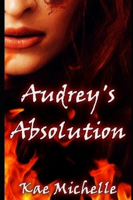 Audrey's Absolution by Kae Michelle