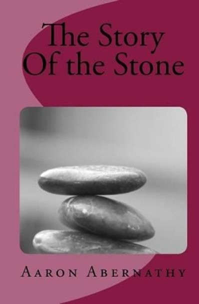 The Story Of The Stone by Aaron Abernathy