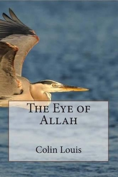 The Eye of Allah Colin Louis 9781499754018