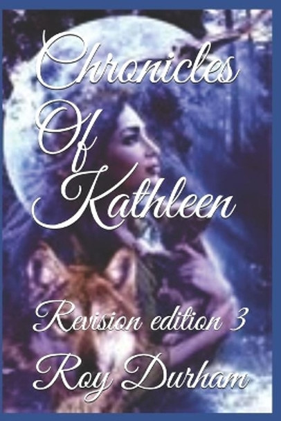 Chronicles Of Kathleen: Revision Edition 3 Roy A Durham 9781700576583