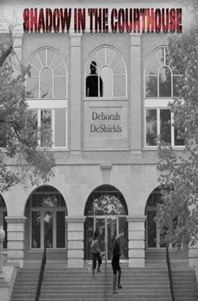Shadow in the Courthouse by Jennifer DeShields