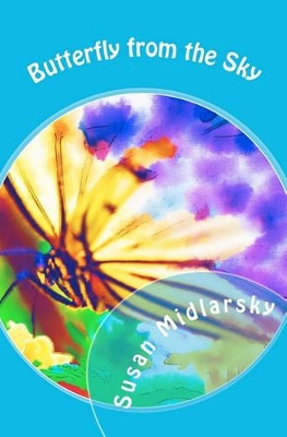 Butterfly from the Sky by Susan Midlarsky