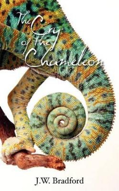 The Cry of the Chameleon by J W Bradford