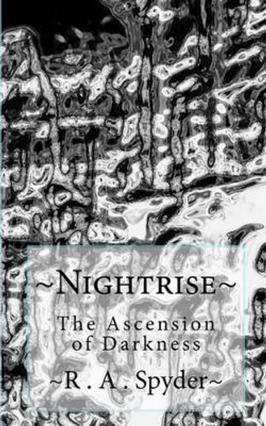 Nightrise: The Ascension of Darkness R A Spyder 9781451517095