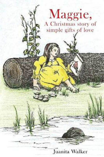 Maggie, A Christmas story of simple gifts of love by Juanita Walker
