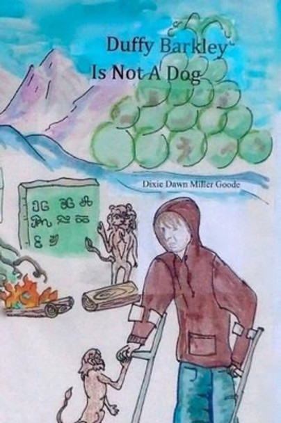 Duffy Barkley is not a Dog by Dixie Dawn Miller Goode
