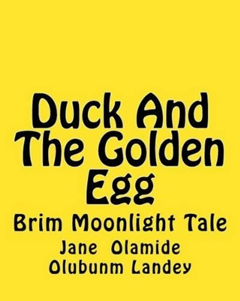 Duck And The Golden Egg by Jane Olamide Olubunm Landey