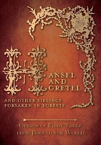Hansel and Gretel - And Other Siblings Forsaken in Forests (Origins of Fairy Tales from Around the World): Origins of Fairy Tales from Around the World Amelia Carruthers 9781473326354