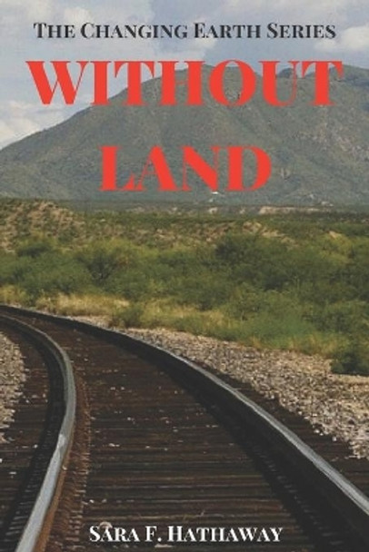 Without Land by Sara F Hathaway