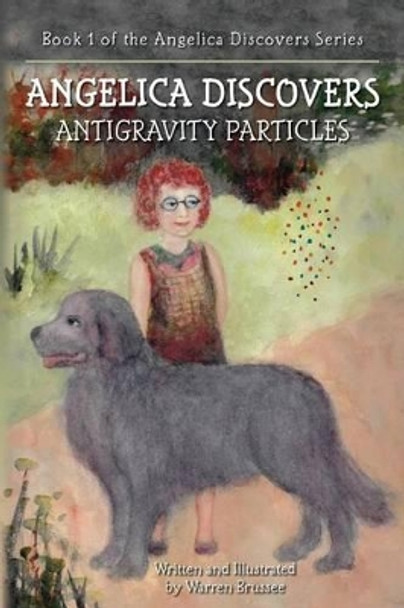ANGELICA Discovers ANTIGRAVITY PARTICLES by Warren Brussee ANGELICA Discovers ANTIGRAVITY PARTICLES by Warren Brussee