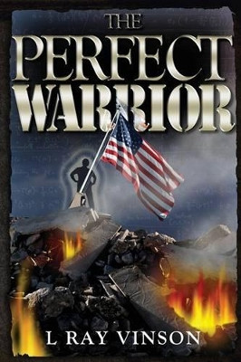The Perfect Warrior by L Ray Vinson