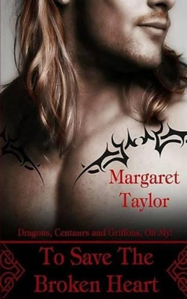 To Save The Broken Heart by Margaret Taylor