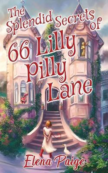 The Splendid Secrets of 66 Lilly Pilly Lane Elena Paige 9781925557787