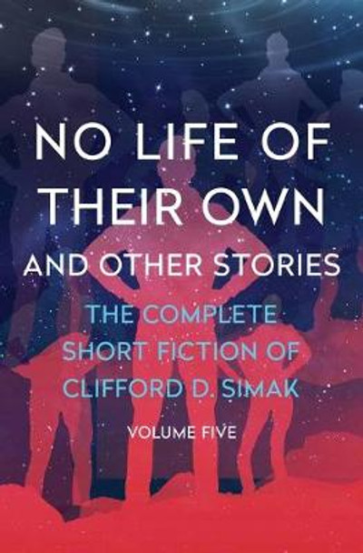 No Life of Their Own: And Other Stories Clifford D. Simak 9781504060332