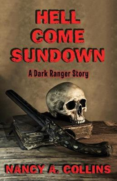 Hell Come Sundown: A Dark Ranger Story Nancy A. Collins 9781504074803