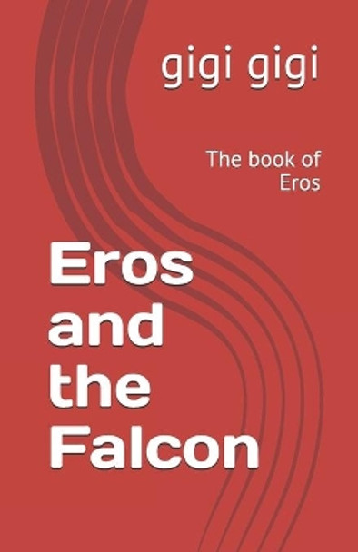 Eros and the Falcon by Gigi Gigi