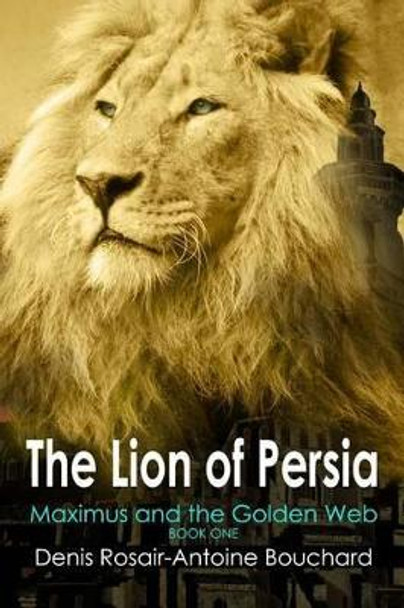 The Lion of Persia Denis Rosair-Antoine Bouchard 9781928030010