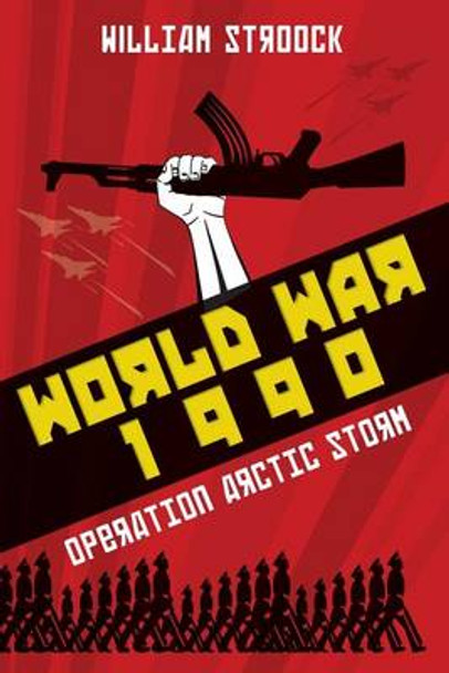 World War 1990: Operation Arctic Storm William Stroock 9781505652994