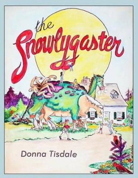 The Snowlygaster Tisdale Donna 9781480926677
