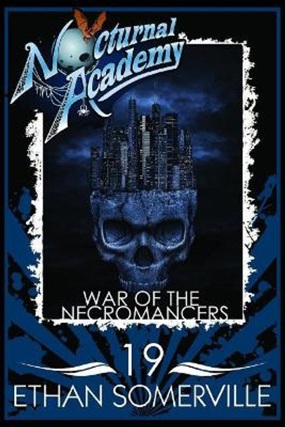 Nocturnal Academy 19 - War of the Necromancers Ethan Somerville 9781719966276