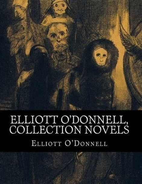 Elliott O'Donnell, Collection novels Elliott O'Donnell 9781500992682