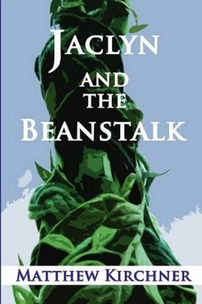 Jaclyn and the Beanstalk Matthew Kirchner 9781481050227